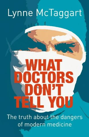 What Doctors Don’t Tell You: The Truth About the Dangers of Modern Medicine