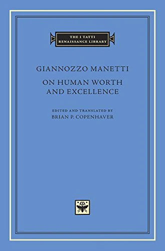 On Human Worth and Excellence (The I Tatti Renaissance Library)