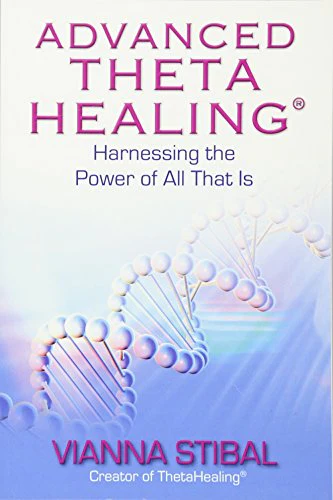 Advanced Theta Healing: Harnessing the Power of All That Is