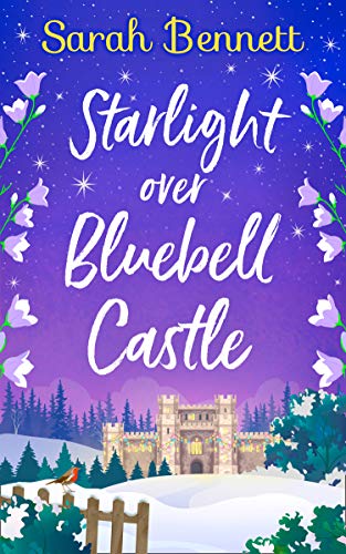 Starlight Over Bluebell Castle: a gorgeously uplifting festive romance to curl up with this Christmas! (Bluebell Castle, Book 3)