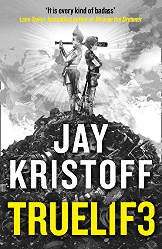 TRUEL1F3 (TRUELIFE): An epic post-apocalyptic journey from the bestselling author of Nevernight and The Illuminae Files: Book 3 (Lifelike)