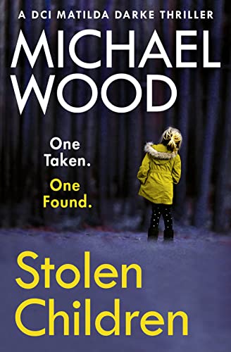 STOLEN CHILDREN: A gripping and addictive new crime thriller you need to read in 2021: Book 6 (DCI Matilda Darke Thriller)