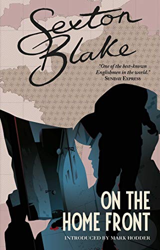 Sexton Blake on the Home Front (Sexton Blake Library Book 4) (Volume 4) (The Sexton Blake Library)