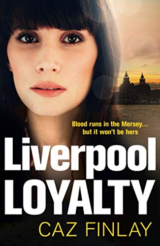 LIVERPOOL LOYALTY: The most gripping and gritty crime thriller set in Liverpool with shocking twists, the best of 2021!: Book 4 (Bad Blood)