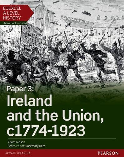 Edexcel A Level History, Paper 3: Ireland and the Union c1774-1923 Student Book + ActiveBook (Edexcel GCE History 2015)