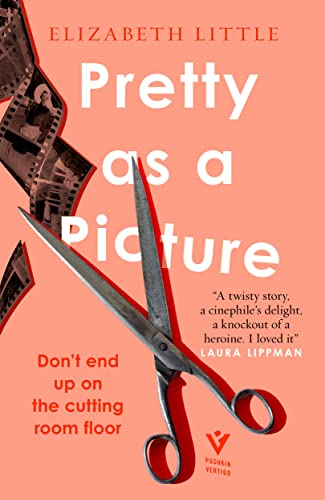Pretty as a Picture: a twisty Hollywood thriller, ‘brilliantly toxic’ RUTH WARE, bestselling author of The Woman in Cabin 10