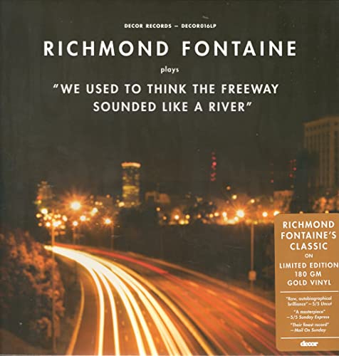 Richmond Fontaine - We Used To Think The Freeway Sounded Like A River  [VINYL]