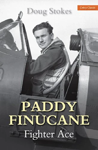 Paddy Finucane: Fighter Ace (Crecy Classic)