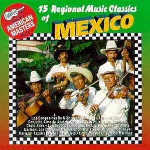 15 Regional Music Classics Of - 15 Regional Music Classics Of Mexico [CD]