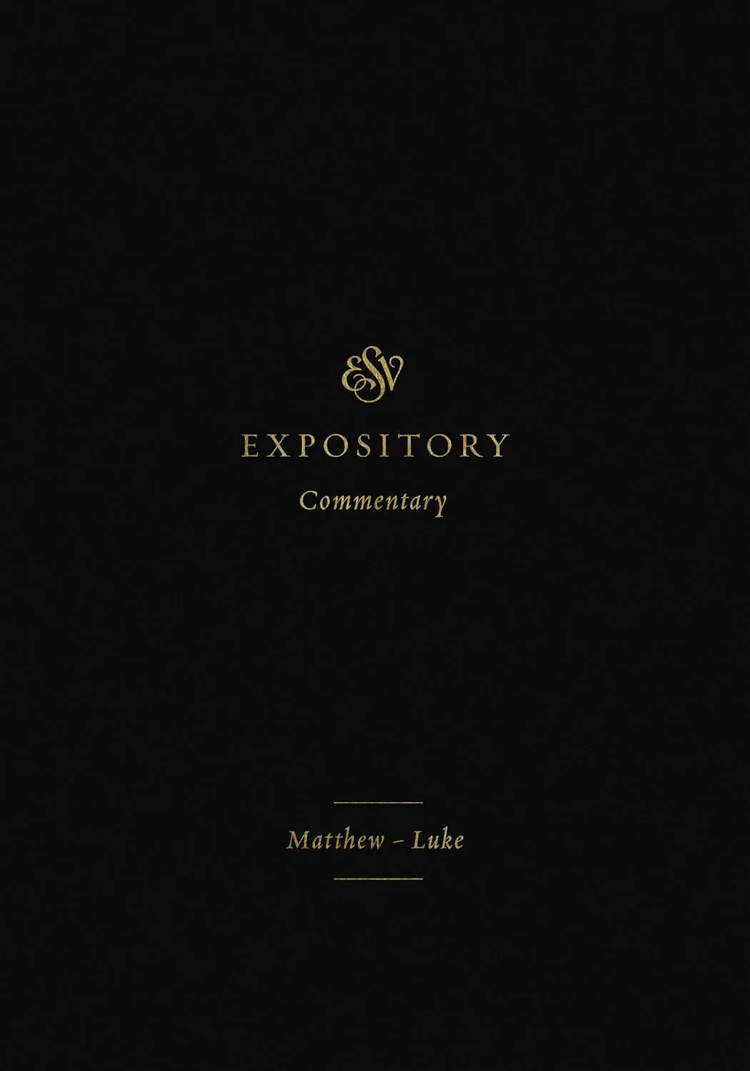 ESV Expository Commentary: Matthew-Luke