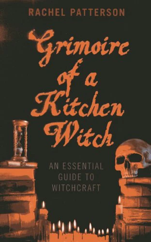 Grimoire of a Kitchen Witch: An essential guide to Witchcraft