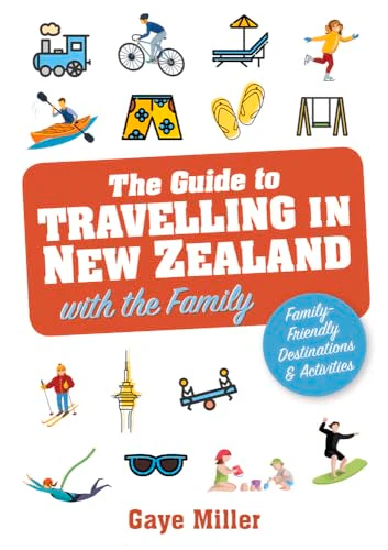 The Guide to Travelling in New Zealand with the Family: Family friendly vacations and activities that all will enjoy