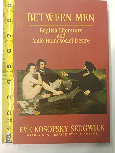 Between Men: English Literature and Male Homosocial Desire