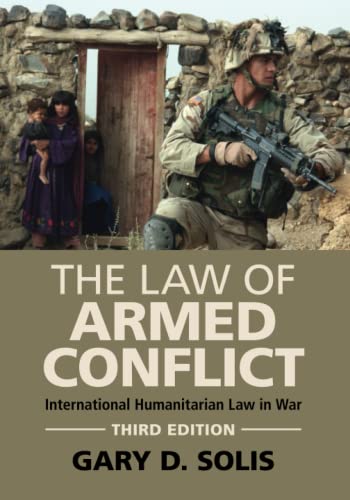 The Law of Armed Conflict : International Humanitarian Law in War