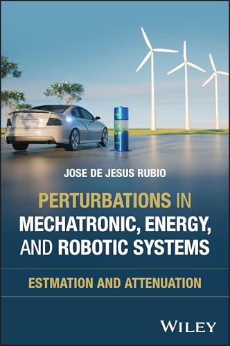 Perturbations in Mechatronic, Robotic, and Energy Systems : Estimation and Attenuation