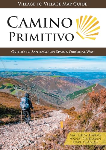 Camino Primitivo, Oviedo to Santiago on Spain's Original Way (Village to Village Map Guide) [Paperback] [2026] Anna Dintaman; David Landis; Matthew Harms