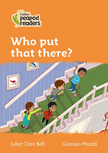 Collins Peapod Readers – Level 4 – Who put that there?