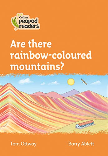 Collins Peapod Readers – Level 4 – Are there rainbow-coloured mountains?