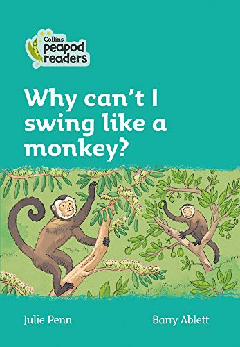 Collins Peapod Readers – Level 3 – Why can't I swing like a monkey?