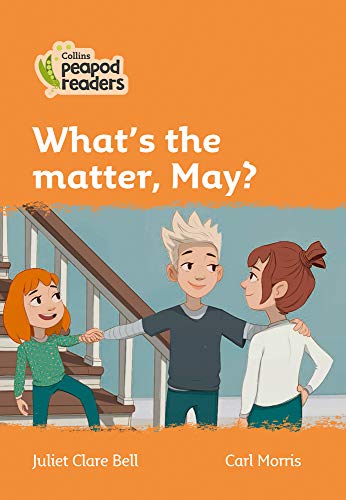 Collins Peapod Readers – Level 4 – What's the matter, May?