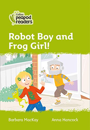 Collins Peapod Readers – Level 2 – Robot Boy and Frog Girl!