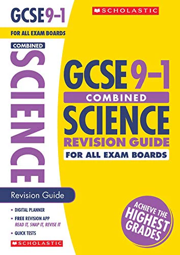 GCSE Combined Science Revision Guide for All Boards. Achieve the Highest Grades for the 9-1 Course including free revision app (Scholastic GCSE Grades 9-1 Revision and Practice)
