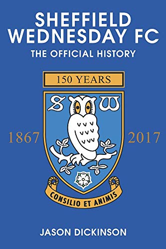 Sheffield Wednesday FC: The Official History 1867-2017