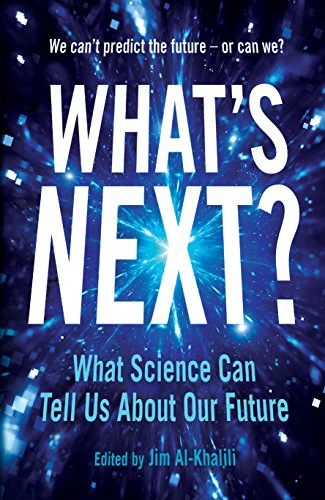 What's Next?: Even Scientists Can’t Predict the Future – or Can They?