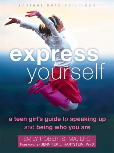The Instant Help Solutions Series: Express Yourself : A Teen Girl’s Guide to Speaking Up and Being Who You Are (Paperback)