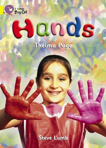 Hands: An information text showing numerous ways in which hands are used. (Collins Big Cat): Band 03/Yellow