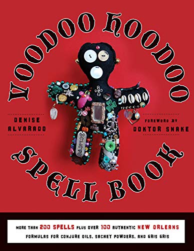 Voodoo Hoodoo Spellbook: More Than 200 Spells Plus Over 100 Authentic New Orleans Formulas For Conjure Oils, Sachet Powders and Gris Gris