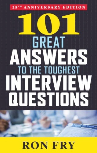 101 Great Answers To The Toughest Interview Questions