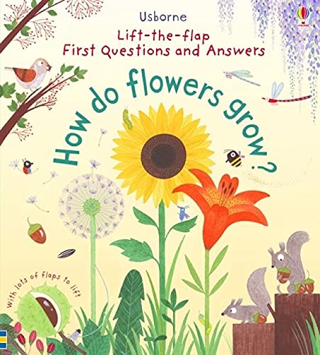 First Lift-the-Flap Questions and Answers How Do Flowers Grow? (Lift-the-Flap First Questions and Answers): 1 (First Questions & Answers)