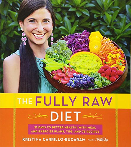 Fully Raw Diet, The: 21 Days to Better Health, with Meal and Exercise Plans, Tips, and 75 Recipes