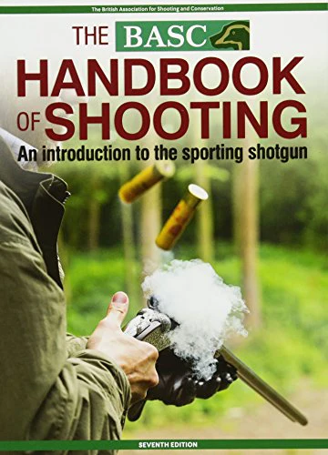 The BASC Handbook of Shooting: An Introduction to the Sporting Shotgun (BASC Handbooks)