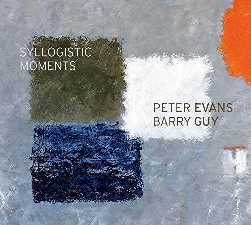 Peter Evans & Barry Guy - Syllogistic Moments [CD]