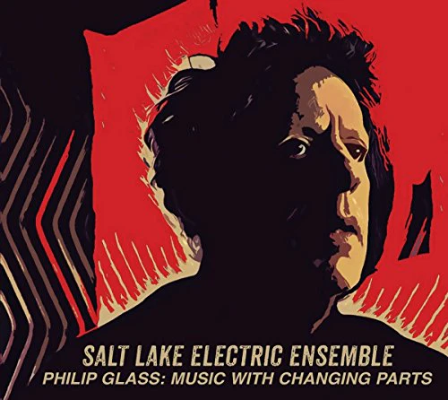 Salt Lake Electric Ensemble - Philip Glass: Salt Lake Electric Ensemble: Music with Changing Parts [CD]