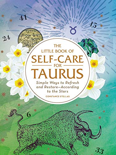 The Little Book of Self-Care for Taurus: Simple Ways to Refresh and Restore―According to the Stars (Astrology Self-Care)