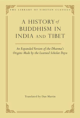 A History of Buddhism in India and Tibet: An Expanded Version of the Dharma's Origins Made by the Learned Scholar Deyu (The Library of Tibetan Classics): 32