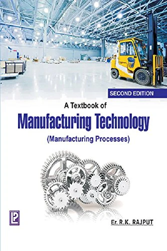 A Textbook Of Manufacturing Technology: Manufacturing Processes