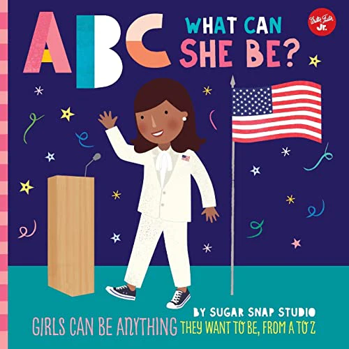 ABC for Me: ABC What Can She Be?: Girls can be anything they want to be, from A to Z (5)