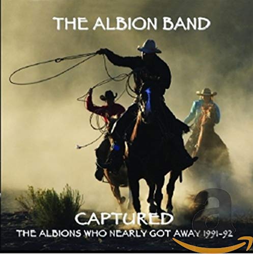 Albion Band The - Captured: The Albions Who Nearly Got Away 1991-1992 [CD]