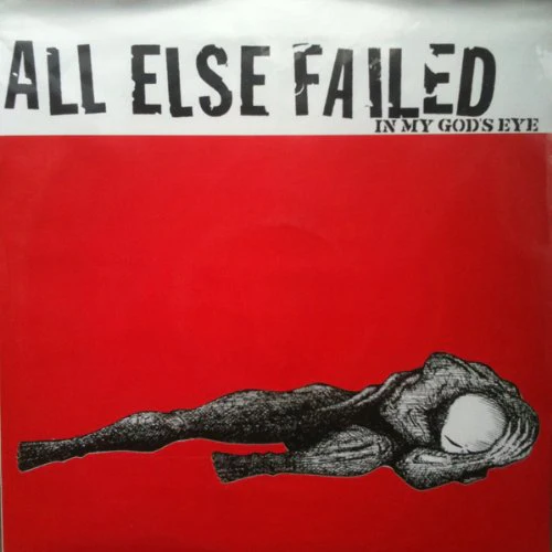All Else Failed - In My Gods Eye [VINYL]