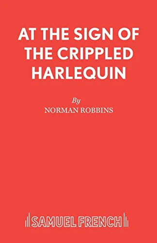 At the Sign of the Crippled Harlequin: A Thriller (French's Acting Editions)
