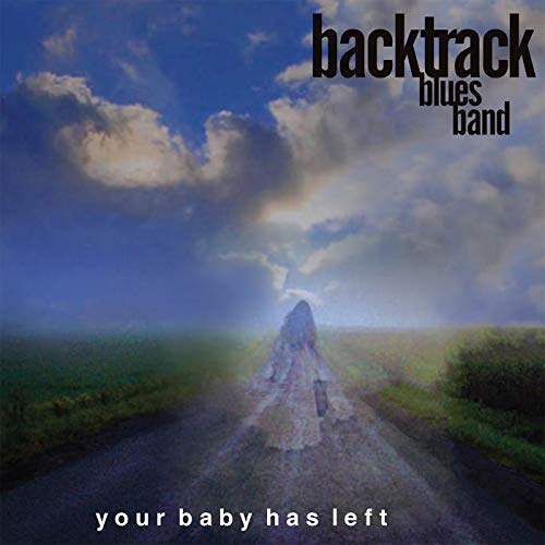Backtrack Blues Band - Your Baby Has Left [CD]