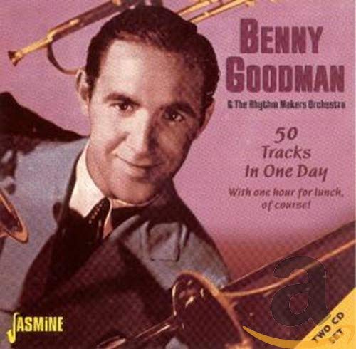 Benny Goodman - 50 Tracks in One Day with One Hour for Lunch of Course! [CD]