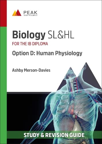 Biology SL&HL Option D: Human Physiology: Study & Revision Guide for the IB Diploma (Peak Study & Revision Guides for the IB Diploma)