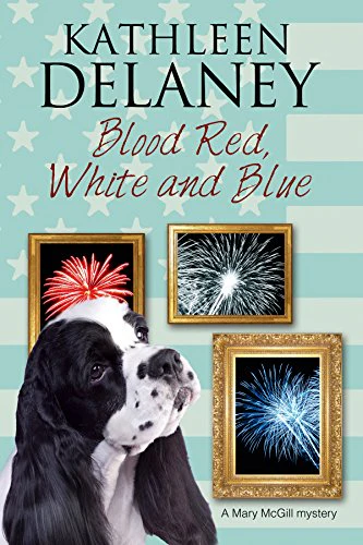 Blood Red, White and Blue: A Canine Cozy Mystery: 3 (Mary McGill Canine Mystery)