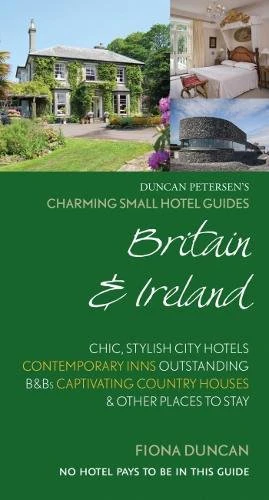 Charming Small Hotel Guides Britain & Ireland 18th Edition (Charming Small Hotels)