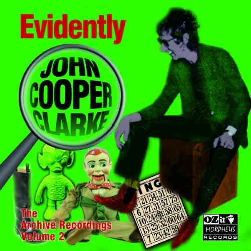 Clarke; John Cooper - Evidently John Cooper Clarke (The Archive Recordings Volume 2) [CD]
